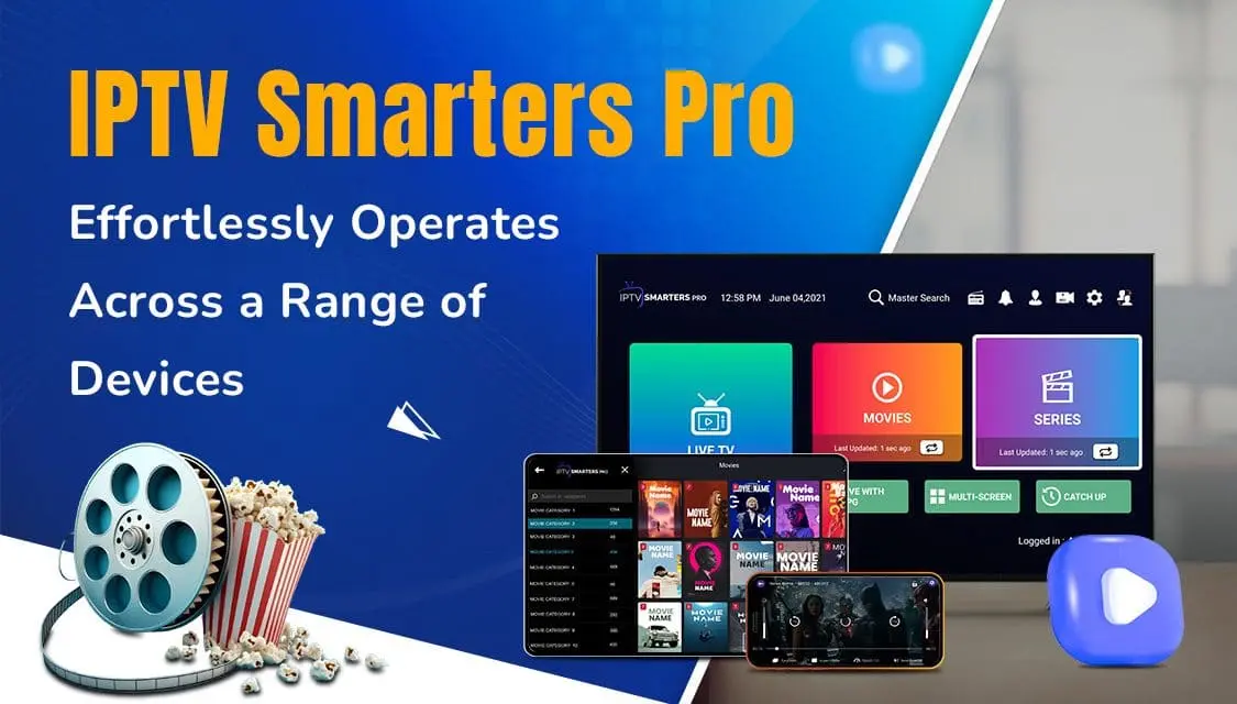 Comprehensive Guide: IPTV Smarters Pro Seamlessly Works Across Multiple Devices